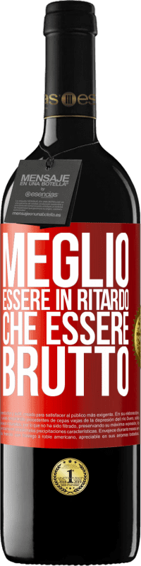 Spedizione Gratuita | Vino rosso Edizione RED MBE Riserva Meglio essere in ritardo che essere brutto Etichetta Rossa. Etichetta personalizzabile Riserva 12 Mesi Raccogliere 2014 Tempranillo