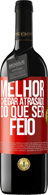 Envio grátis | Vinho tinto Edição RED MBE Reserva Melhor chegar atrasado do que ser feio Etiqueta Vermelha. Etiqueta personalizável Reserva 12 Meses Colheita 2014 Tempranillo