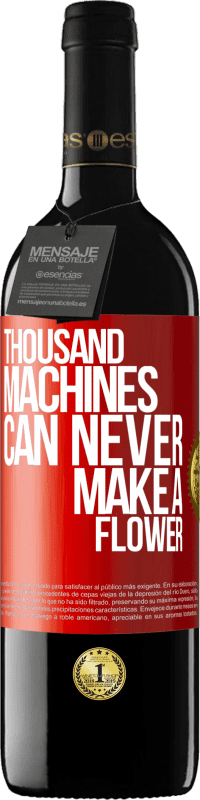 39,95 € | Red Wine RED Edition MBE Reserve Thousand machines can never make a flower Red Label. Customizable label Reserve 12 Months Harvest 2014 Tempranillo