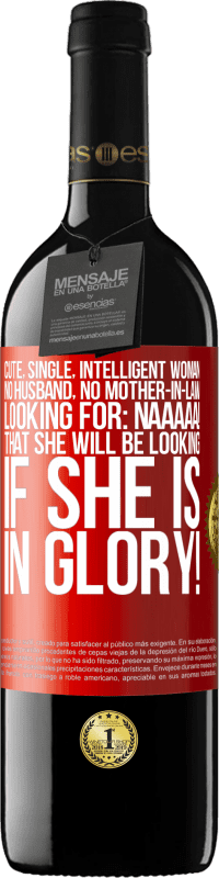 39,95 € | Red Wine RED Edition MBE Reserve Cute, single, intelligent woman, no husband, no mother-in-law, looking for: Naaaaa! That she will be looking if she is in Red Label. Customizable label Reserve 12 Months Harvest 2014 Tempranillo