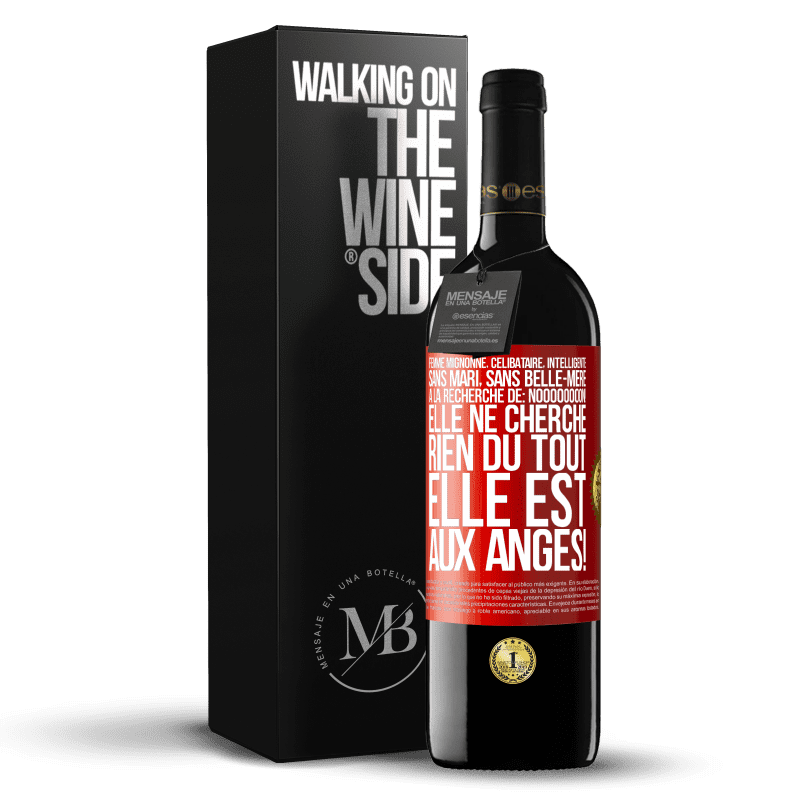 39,95 € Envoi gratuit | Vin rouge Édition RED MBE Réserve Femme mignonne, célibataire, intelligente, sans mari, sans belle-mère, à la recherche de: Noooooooon! Elle ne cherche rien du to Étiquette Rouge. Étiquette personnalisable Réserve 12 Mois Récolte 2015 Tempranillo