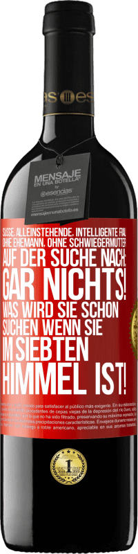 39,95 € Kostenloser Versand | Rotwein RED Ausgabe MBE Reserve Süße, alleinstehende, intelligente Frau, ohne Ehemann, ohne Schwiegermutter, auf der Suche nach: Gar nichts! Was wird sie schon Rote Markierung. Anpassbares Etikett Reserve 12 Monate Ernte 2016 Tempranillo