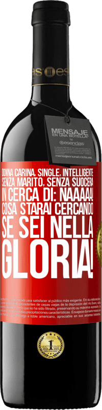 39,95 € | Vino rosso Edizione RED MBE Riserva Donna carina, single, intelligente, senza marito, senza suocera, in cerca di: Naaaaa! Cosa starai cercando se sei nella Etichetta Rossa. Etichetta personalizzabile Riserva 12 Mesi Raccogliere 2015 Tempranillo