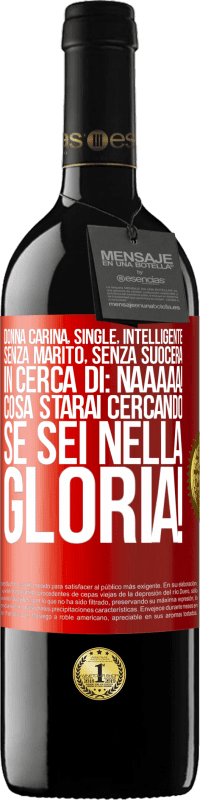 39,95 € Spedizione Gratuita | Vino rosso Edizione RED MBE Riserva Donna carina, single, intelligente, senza marito, senza suocera, in cerca di: Naaaaa! Cosa starai cercando se sei nella Etichetta Rossa. Etichetta personalizzabile Riserva 12 Mesi Raccogliere 2016 Tempranillo