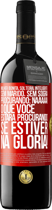 39,95 € Envio grátis | Vinho tinto Edição RED MBE Reserva Mulher bonita, solteira, inteligente, sem marido, sem sogra, procurando: Naaaaa! O que você estará procurando se estiver na Etiqueta Vermelha. Etiqueta personalizável Reserva 12 Meses Colheita 2016 Tempranillo