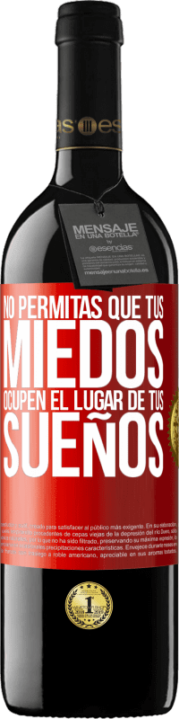 39,95 € | Vino Tinto Edición RED MBE Reserva No permitas que tus miedos ocupen el lugar de tus sueños Etiqueta Roja. Etiqueta personalizable Reserva 12 Meses Cosecha 2014 Tempranillo