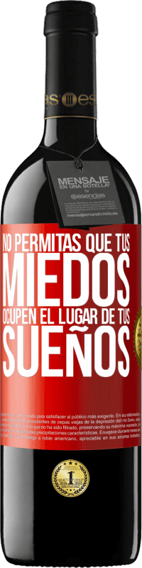 39,95 € Envío gratis | Vino Tinto Edición RED MBE Reserva No permitas que tus miedos ocupen el lugar de tus sueños Etiqueta Roja. Etiqueta personalizable Reserva 12 Meses Cosecha 2016 Tempranillo
