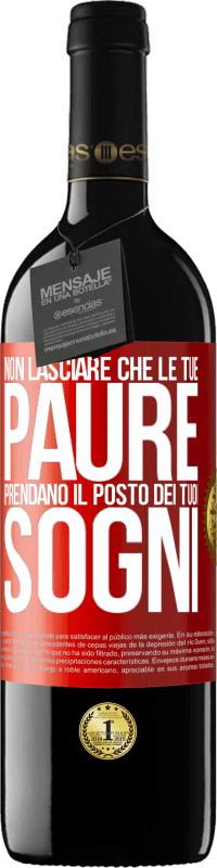 39,95 € | Vino rosso Edizione RED MBE Riserva Non lasciare che le tue paure prendano il posto dei tuoi sogni Etichetta Rossa. Etichetta personalizzabile Riserva 12 Mesi Raccogliere 2014 Tempranillo