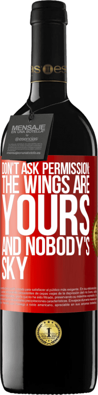 39,95 € Free Shipping | Red Wine RED Edition MBE Reserve Don't ask permission: the wings are yours and nobody's sky Red Label. Customizable label Reserve 12 Months Harvest 2016 Tempranillo