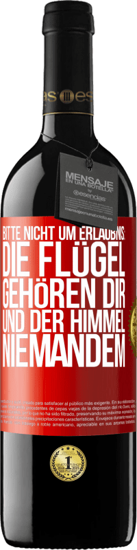 Kostenloser Versand | Rotwein RED Ausgabe MBE Reserve Bitte nicht um Erlaubnis: Die Flügel gehören dir und der Himmel niemandem Rote Markierung. Anpassbares Etikett Reserve 12 Monate Ernte 2014 Tempranillo