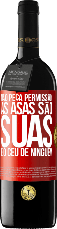 39,95 € Envio grátis | Vinho tinto Edição RED MBE Reserva Não peça permissão: as asas são suas e o céu de ninguém Etiqueta Vermelha. Etiqueta personalizável Reserva 12 Meses Colheita 2016 Tempranillo