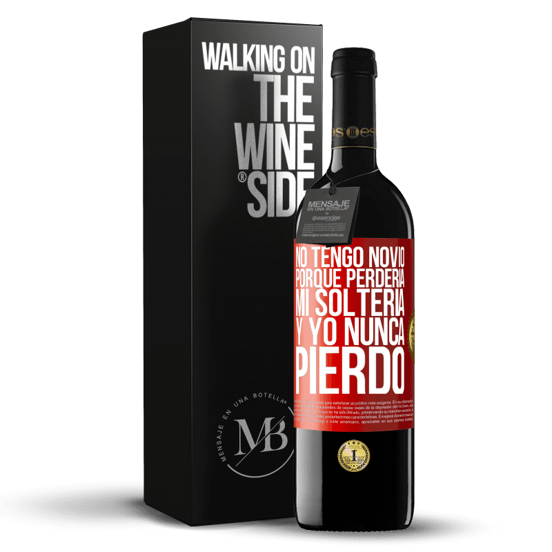 39,95 € Envío gratis | Vino Tinto Edición RED MBE Reserva No tengo novio porque perdería mi soltería y yo nunca pierdo Etiqueta Roja. Etiqueta personalizable Reserva 12 Meses Cosecha 2014 Tempranillo