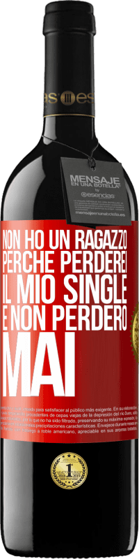 Spedizione Gratuita | Vino rosso Edizione RED MBE Riserva Non ho un ragazzo perché perderei il mio single e non perderò mai Etichetta Rossa. Etichetta personalizzabile Riserva 12 Mesi Raccogliere 2014 Tempranillo