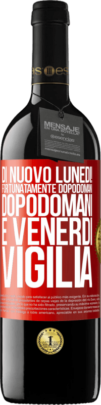 39,95 € Spedizione Gratuita | Vino rosso Edizione RED MBE Riserva Di nuovo lunedì! Fortunatamente dopodomani dopodomani è venerdì vigilia Etichetta Rossa. Etichetta personalizzabile Riserva 12 Mesi Raccogliere 2014 Tempranillo