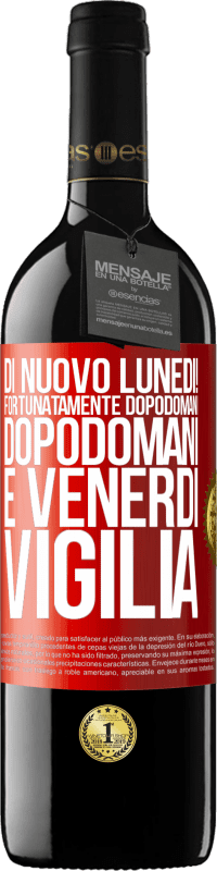 39,95 € Spedizione Gratuita | Vino rosso Edizione RED MBE Riserva Di nuovo lunedì! Fortunatamente dopodomani dopodomani è venerdì vigilia Etichetta Rossa. Etichetta personalizzabile Riserva 12 Mesi Raccogliere 2016 Tempranillo