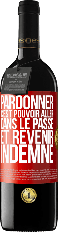 Envoi gratuit | Vin rouge Édition RED MBE Réserve Pardonner, c'est pouvoir aller dans le passé et revenir indemne Étiquette Rouge. Étiquette personnalisable Réserve 12 Mois Récolte 2014 Tempranillo