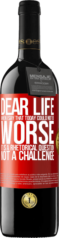 Free Shipping | Red Wine RED Edition MBE Reserve Dear life, When I say that today could not be worse, it is a rhetorical question, not a challenge Red Label. Customizable label Reserve 12 Months Harvest 2014 Tempranillo