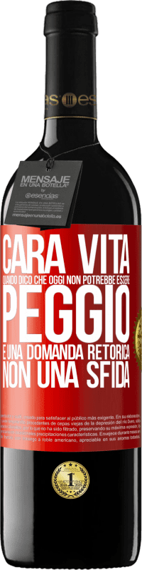 Spedizione Gratuita | Vino rosso Edizione RED MBE Riserva Cara vita, quando dico che oggi non potrebbe essere peggio, è una domanda retorica, non una sfida Etichetta Rossa. Etichetta personalizzabile Riserva 12 Mesi Raccogliere 2014 Tempranillo