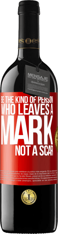 39,95 € Free Shipping | Red Wine RED Edition MBE Reserve Be the kind of person who leaves a mark, not a scar Red Label. Customizable label Reserve 12 Months Harvest 2014 Tempranillo