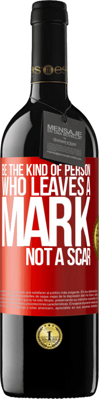 39,95 € Free Shipping | Red Wine RED Edition MBE Reserve Be the kind of person who leaves a mark, not a scar Red Label. Customizable label Reserve 12 Months Harvest 2016 Tempranillo