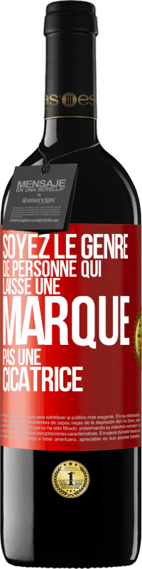39,95 € Envoi gratuit | Vin rouge Édition RED MBE Réserve Soyez le genre de personne qui laisse une marque, pas une cicatrice Étiquette Rouge. Étiquette personnalisable Réserve 12 Mois Récolte 2016 Tempranillo