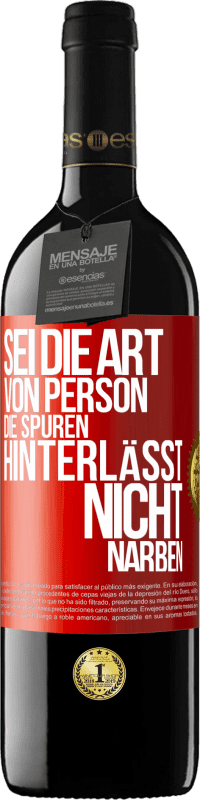 Kostenloser Versand | Rotwein RED Ausgabe MBE Reserve Sei die Art von Person, die Spuren hinterlässt, nicht Narben Rote Markierung. Anpassbares Etikett Reserve 12 Monate Ernte 2014 Tempranillo