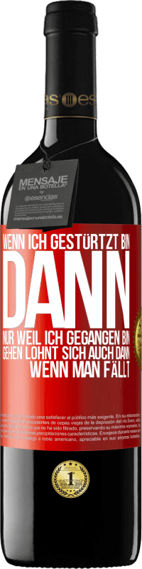 Kostenloser Versand | Rotwein RED Ausgabe MBE Reserve Wenn ich gestürtzt bin, dann nur, weil ich gegangen bin. Gehen lohnt sich auch dann, wenn man fällt Rote Markierung. Anpassbares Etikett Reserve 12 Monate Ernte 2014 Tempranillo