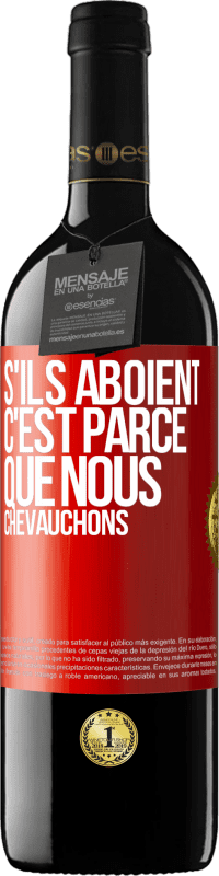 39,95 € Envoi gratuit | Vin rouge Édition RED MBE Réserve S'ils aboient, c'est parce que nous chevauchons Étiquette Rouge. Étiquette personnalisable Réserve 12 Mois Récolte 2015 Tempranillo