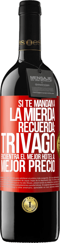 Envío gratis | Vino Tinto Edición RED MBE Reserva Si te mandan a la mierda, recuerda: Trivago encuentra el mejor hotel al mejor precio Etiqueta Roja. Etiqueta personalizable Reserva 12 Meses Cosecha 2014 Tempranillo