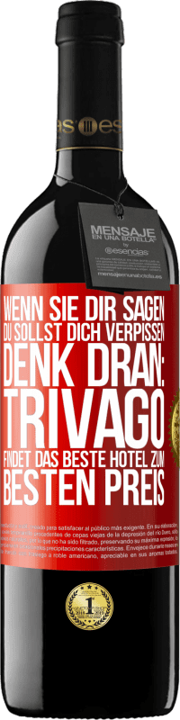 Kostenloser Versand | Rotwein RED Ausgabe MBE Reserve Wenn sie dir sagen, du sollst dich verpissen, denk dran: Trivago findet das beste Hotel zum besten Preis Rote Markierung. Anpassbares Etikett Reserve 12 Monate Ernte 2014 Tempranillo