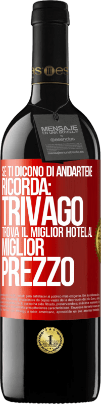 Spedizione Gratuita | Vino rosso Edizione RED MBE Riserva Se ti dicono di andartene, ricorda: Trivago trova il miglior hotel al miglior prezzo Etichetta Rossa. Etichetta personalizzabile Riserva 12 Mesi Raccogliere 2014 Tempranillo