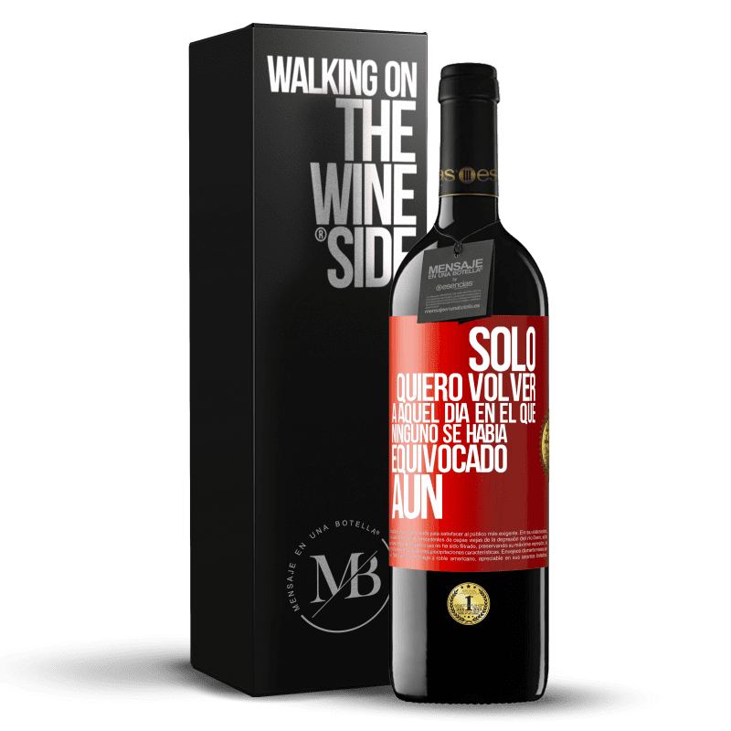 39,95 € Envío gratis | Vino Tinto Edición RED MBE Reserva Sólo quiero volver a aquel día en el que ninguno se había equivocado aún Etiqueta Roja. Etiqueta personalizable Reserva 12 Meses Cosecha 2014 Tempranillo