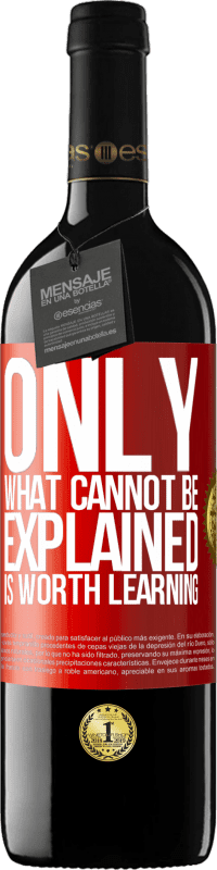 39,95 € Free Shipping | Red Wine RED Edition MBE Reserve Only what cannot be explained is worth learning Red Label. Customizable label Reserve 12 Months Harvest 2016 Tempranillo