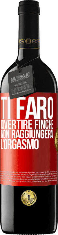 Spedizione Gratuita | Vino rosso Edizione RED MBE Riserva Ti farò divertire finché non raggiungerai l'orgasmo Etichetta Rossa. Etichetta personalizzabile Riserva 12 Mesi Raccogliere 2014 Tempranillo