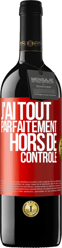 39,95 € | Vin rouge Édition RED MBE Réserve J'ai tout parfaitement hors de contrôle Étiquette Rouge. Étiquette personnalisable Réserve 12 Mois Récolte 2015 Tempranillo