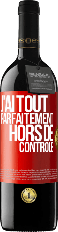 39,95 € | Vin rouge Édition RED MBE Réserve J'ai tout parfaitement hors de contrôle Étiquette Rouge. Étiquette personnalisable Réserve 12 Mois Récolte 2016 Tempranillo