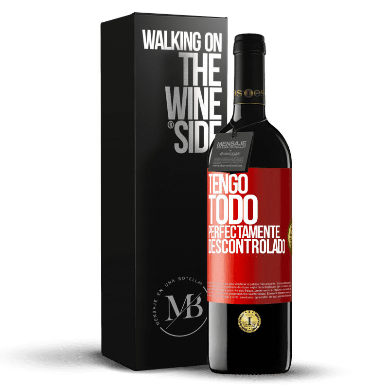 39,95 € Envío gratis | Vino Tinto Edición RED MBE Reserva Tengo todo perfectamente descontrolado Etiqueta Roja. Etiqueta personalizable Reserva 12 Meses Cosecha 2014 Tempranillo