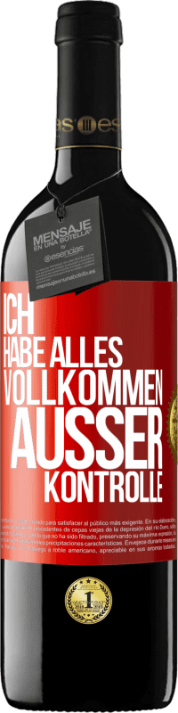 39,95 € | Rotwein RED Ausgabe MBE Reserve Ich habe alles vollkommen außer Kontrolle Rote Markierung. Anpassbares Etikett Reserve 12 Monate Ernte 2015 Tempranillo