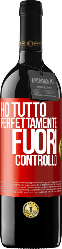 39,95 € | Vino rosso Edizione RED MBE Riserva Ho tutto perfettamente fuori controllo Etichetta Rossa. Etichetta personalizzabile Riserva 12 Mesi Raccogliere 2015 Tempranillo