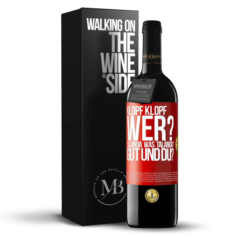 39,95 € Kostenloser Versand | Rotwein RED Ausgabe MBE Reserve Klopf klopf. Wer? Talanda Was Talanda? Gut und du? Rote Markierung. Anpassbares Etikett Reserve 12 Monate Ernte 2014 Tempranillo