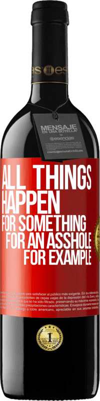 Free Shipping | Red Wine RED Edition MBE Reserve All things happen for something, for an asshole for example Red Label. Customizable label Reserve 12 Months Harvest 2014 Tempranillo