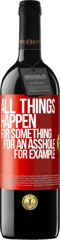 39,95 € Free Shipping | Red Wine RED Edition MBE Reserve All things happen for something, for an asshole for example Red Label. Customizable label Reserve 12 Months Harvest 2016 Tempranillo