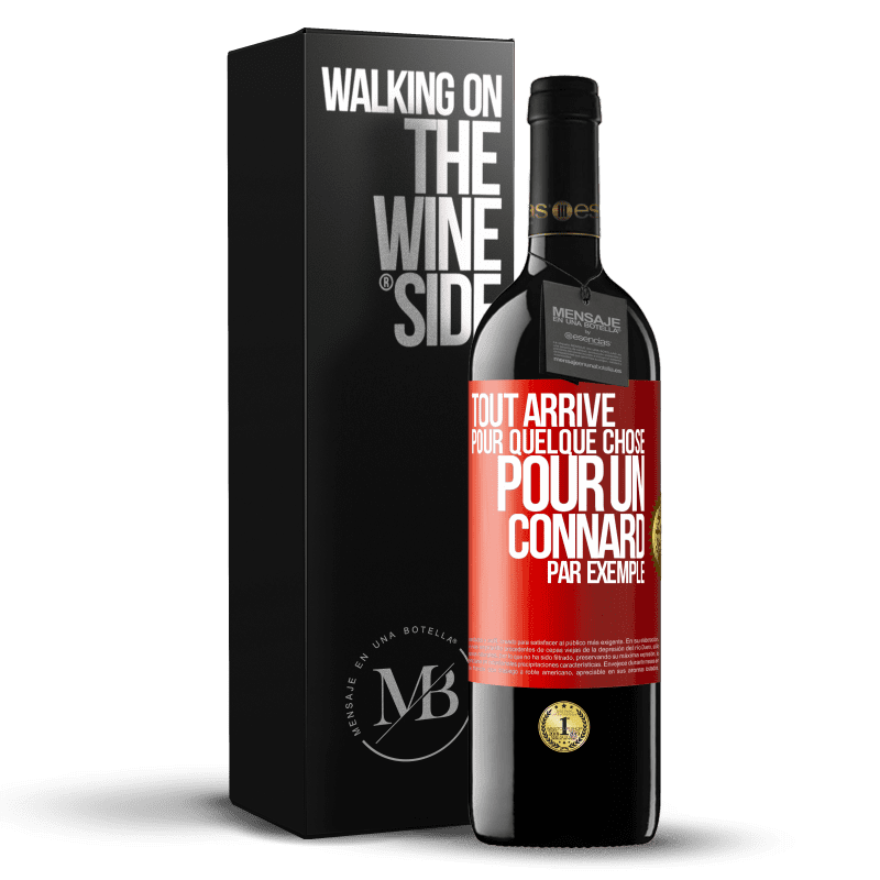 39,95 € Envoi gratuit | Vin rouge Édition RED MBE Réserve Tout arrive pour quelque chose, pour un connard par exemple Étiquette Rouge. Étiquette personnalisable Réserve 12 Mois Récolte 2014 Tempranillo