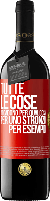 Spedizione Gratuita | Vino rosso Edizione RED MBE Riserva Tutte le cose accadono per qualcosa, per uno stronzo per esempio Etichetta Rossa. Etichetta personalizzabile Riserva 12 Mesi Raccogliere 2014 Tempranillo