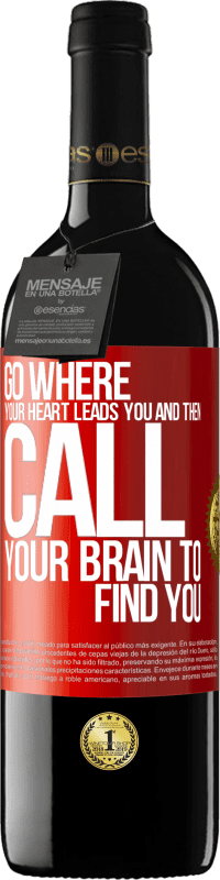 39,95 € Free Shipping | Red Wine RED Edition MBE Reserve Go where your heart leads you and then call your brain to find you Red Label. Customizable label Reserve 12 Months Harvest 2016 Tempranillo