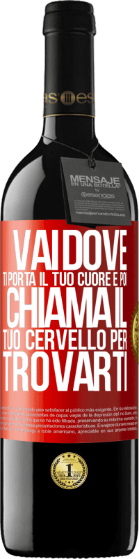 Spedizione Gratuita | Vino rosso Edizione RED MBE Riserva Vai dove ti porta il tuo cuore e poi chiama il tuo cervello per trovarti Etichetta Rossa. Etichetta personalizzabile Riserva 12 Mesi Raccogliere 2014 Tempranillo