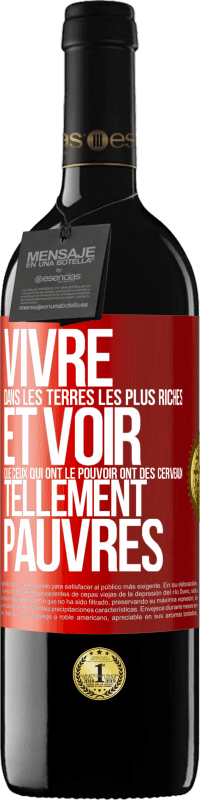 Envoi gratuit | Vin rouge Édition RED MBE Réserve Vivre dans les terres les plus riches et voir que ceux qui ont le pouvoir ont des cerveaux tellement pauvres Étiquette Rouge. Étiquette personnalisable Réserve 12 Mois Récolte 2014 Tempranillo