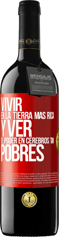 Envío gratis | Vino Tinto Edición RED MBE Reserva Vivir en la tierra más rica y ver el poder en cerebros tan pobres Etiqueta Roja. Etiqueta personalizable Reserva 12 Meses Cosecha 2014 Tempranillo