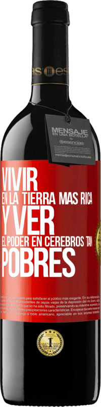 «Vivir en la tierra más rica y ver el poder en cerebros tan pobres» Edición RED MBE Reserva