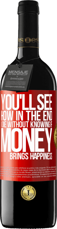 «You'll see how in the end I die without knowing if money brings happiness» RED Edition MBE Reserve